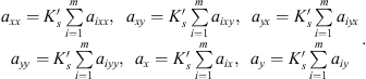 $$ \begin{array}{l}{a}_{{xx}}={K}_s^\mathrm{\prime}\sum_{i=1}^m{a}_{{ixx}},\hspace{0.5em}{a}_{{xy}}={K}_s^\mathrm{\prime}\sum_{i=1}^m{a}_{{ixy}},\hspace{0.5em}{a}_{{yx}}={K}_s^\mathrm{\prime}\sum_{i=1}^m{a}_{{iyx}}\\ {a}_{{yy}}={K}_s^\mathrm{\prime}\sum_{i=1}^m{a}_{{iyy}},\hspace{0.5em}{a}_x={K}_s^\mathrm{\prime}\sum_{i=1}^m{a}_{{ix}},\hspace{0.5em}{a}_y={K}_s^\mathrm{\prime}\sum_{i=1}^m{a}_{{iy}}\end{array}. $$