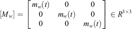$ \left[{M}_w\right]=\left[\begin{array}{ccc}{m}_w(t)& 0& 0\\ 0& {m}_w(t)& 0\\ 0& 0& {m}_w(t)\end{array}\right]\in {R}^{3\times 3}$