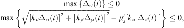 $$ \begin{array}{l}\mathrm{max}\left\{{\Delta }_{{zi}}(t)\right\}\le 0\\ \mathrm{max}\left\{\sqrt{{\left[{k}_{{xi}}{\Delta }_{{xi}}(t)\right]}^2+{\left[{k}_{{yi}}{\Delta }_{{yi}}(t)\right]}^2}-{\mu }_s^i\left[{k}_{{zi}}\left|{\Delta }_{{zi}}(t)\right|\right]\right\}\le 0,\end{array} $$