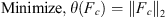 $$ \mathrm{Minimize}\mathrm{\enspace }\theta ({F}_c)={\parallel {F}_c\parallel }_2 $$