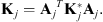 $$ {\mathbf{K}}_j={{\mathbf{A}}_j}^T{\mathbf{K}}_j^{\mathrm{*}}{\mathbf{A}}_j. $$