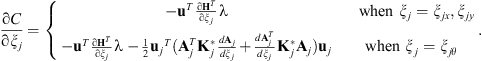 $$ \frac{\mathrm{\partial }C}{\mathrm{\partial }{\xi }_j}=\left\{\begin{array}{ll}-{\mathbf{u}}^T\frac{\mathrm{\partial }{\mathbf{H}}^T}{\mathrm{\partial }{\xi }_j}\mathrm{\lambda }& \begin{array}{l}\end{array}\begin{array}{l}\end{array}\mathrm{when}\begin{array}{l}\end{array}{\xi }_j={\xi }_{{jx}},{\xi }_{{jy}}\\ -{\mathbf{u}}^T\frac{\mathrm{\partial }{\mathbf{H}}^T}{\mathrm{\partial }{\xi }_j}\mathrm{\lambda }-\frac{1}{2}{{\mathbf{u}}_j}^T({\mathbf{A}}_j^T{\mathbf{K}}_j^{\mathrm{*}}\frac{d{\mathbf{A}}_j}{d{\xi }_j}+\frac{d{\mathbf{A}}_j^T}{d{\xi }_j}{\mathbf{K}}_j^{\mathrm{*}}{\mathbf{A}}_j){\mathbf{u}}_j& \mathrm{when}\begin{array}{l}\end{array}{\xi }_j={\xi }_{{j\theta }}\end{array}\right.. $$