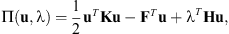 $$ \mathrm{\Pi }\left(\mathbf{u},\mathrm{\lambda }\right)=\frac{1}{2}{\mathbf{u}}^T\mathbf{Ku}-{\mathbf{F}}^T\mathbf{u}+{\mathrm{\lambda }}^T\mathbf{Hu}, $$