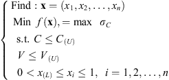 $$ \left\{\begin{array}{l}\mathrm{Find}:\mathbf{x}=({x}_1,{x}_2,\dots,{x}_n)\\ \mathrm{Min}\hspace{0.5em}f(\mathbf{x})\mathrm{\enspace }=\mathrm{max}\hspace{0.5em}{\sigma }_C\\ \mathrm{s.t}.\hspace{0.5em}C\le {C}_{(U)}\\ \hspace{1em}\hspace{1em}V\le {V}_{(U)}\\ \hspace{1em}\hspace{1em}0<{x}_{(L)}\le {x}_i\le 1,\hspace{0.5em}i=\mathrm{1,2},\dots,n\end{array}\right. $$
