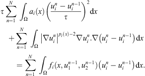 $$ \tau \sum_{n=1}^N {\int }_{\mathrm{\Omega }} {a}_i(x){\left(\frac{{u}_i^n-{u}_i^{n-1}}{\tau }\right)}^2\mathrm{d}x+\sum_{n=1}^N {\int }_{\mathrm{\Omega }} {\left|\nabla {u}_i^n\right|}^{{p}_i(x)-2}\nabla {u}_i^n.\nabla \left({u}_i^n-{u}_i^{n-1}\right)\mathrm{d}x=\sum_{n=1}^N {\int }_{\mathrm{\Omega }} {f}_i(x,{u}_1^{n-1},{u}_2^{n-1})\left({u}_i^n-{u}_i^{n-1}\right)\mathrm{d}x. $$