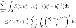 $$ \sum_{n=1}^N {\int }_{\mathrm{\Omega }} {f}_i\left(x,{u}_1^{n-1},{u}_2^{n-1}\right)\left({u}_i^n-{u}_i^{n-1}\right)\mathrm{d}x\le {C}_{\epsilon }(T)+\frac{\tau }{2}\sum_{n=1}^N {\int }_{\mathrm{\Omega }} {\left(\frac{{u}_i^n-{u}_i^{n-1}}{\tau }\right)}^2\mathrm{d}{x}. $$