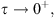 $ \tau \to {0}^{+},$