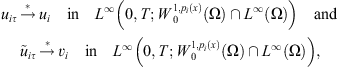 $$ {u}_{{i\tau }}\stackrel{\mathrm{*}}{\to }{u}_i\hspace{1em}\mathrm{in}\enspace {L}^{\mathrm{\infty }}\left(0,T;{W}_0^{1,{p}_i(x)}\left(\mathrm{\Omega }\right)\cap {L}^{\mathrm{\infty }}\left(\mathrm{\Omega }\right)\right)\mathrm{and}\enspace {\mathop{u}\limits^\tilde}_{{i\tau }}\stackrel{\mathrm{*}}{\to }{v}_i\hspace{1em}\mathrm{in}\enspace {L}^{\mathrm{\infty }}\left(0,T;{W}_0^{1,{p}_i(x)}\left(\mathrm{\Omega }\right)\cap {L}^{\mathrm{\infty }}\left(\mathrm{\Omega }\right)\right), $$