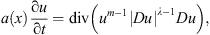 $$ a(x)\frac{\mathrm{\partial }u}{\mathrm{\partial }t}=\mathrm{div}\left({u}^{m-1}{\left|{Du}\right|}^{\lambda -1}{Du}\right), $$