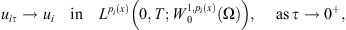 $$ {u}_{{i\tau }}\to {u}_i\hspace{1em}\mathrm{in}\hspace{1em}{L}^{{p}_i(x)}\left(0,T;{W}_0^{1,{p}_i(x)}\left(\mathrm{\Omega }\right)\right),\enspace \hspace{1em}\mathrm{as}\enspace {\tau }\to {0}^{+}, $$
