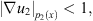 $ {\left|\nabla {u}_2\right|}_{{p}_2(x)}<1,$