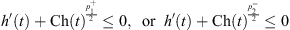 $$ h\mathrm{\prime}(t)+\mathrm{Ch}(t{)}^{\frac{{p}_1^{+}}{2}}\le 0,\hspace{0.5em}\mathrm{or}\hspace{0.5em}h\mathrm{\prime}(t)+\mathrm{Ch}(t{)}^{\frac{{p}_2^{-}}{2}}\le 0 $$
