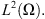 $ {L}^2(\mathrm{\Omega }).$