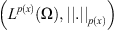 $ \left({L}^{p(x)}(\mathrm{\Omega }),{\Vert.\Vert }_{p(x)}\right)$