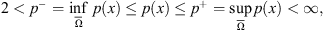 $$ 2<{p}^{-}=\underset{\overline{\mathrm{\Omega}}}{\mathrm{inf}}\enspace {p}(x)\le p(x)\le {p}^{+}=\underset{\overline{\mathrm{\Omega}}}{\mathrm{sup}}p(x)<\mathrm{\infty },$$