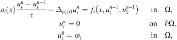 $$ \begin{array}{cc}{a}_i(x)\frac{{u}_i^n-{u}_i^{n-1}}{\tau }-{\Delta }_{{p}_i(x)}{u}_i^n={f}_i\left(x,{u}_1^{n-1},{u}_2^{n-1}\right)& \mathrm{in}\enspace \mathrm{\Omega },\\ {u}_i^n=0& \mathrm{on}\enspace \mathrm{\partial \Omega },\\ {u}_i^0={\phi }_i& \mathrm{in}\enspace \mathrm{\Omega },\end{array} $$