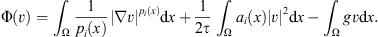 $$ \mathrm{\Phi }(v)={\int }_{\mathrm{\Omega }} \frac{1}{{p}_i(x)}{\left|\nabla v\right|}^{{p}_i(x)}\mathrm{d}x+\frac{1}{2\tau }{\int }_{\mathrm{\Omega }} {a}_i(x){\left|v\right|}^2\mathrm{d}x-{\int }_{\mathrm{\Omega }} {gv}\mathrm{d}x. $$