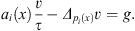 $$ {a}_i(x)\frac{v}{\tau }-{\Delta }_{{p}_i(x)}v=g. $$