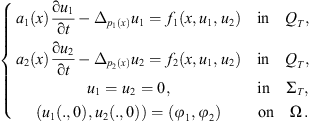 $$ \left\{\begin{array}{cc}{a}_1(x)\frac{\mathrm{\partial }{u}_1}{\mathrm{\partial }t}-{\Delta }_{{p}_1(x)}{u}_1={f}_1\left(x,{u}_1,{u}_2\right)& \mathrm{in}\enspace {Q}_T,\\ {a}_2(x)\frac{\mathrm{\partial }{u}_2}{\mathrm{\partial }t}-{\Delta }_{{p}_2(x)}{u}_2={f}_2\left(x,{u}_1,{u}_2\right)& \mathrm{in}\enspace {Q}_T,\\ {u}_1={u}_2=0,& \mathrm{in}\enspace {\mathrm{\Sigma }}_T,\\ \left({u}_1\left(.,0\right),{u}_2\left(.,0\right)\right)=\left({\phi }_1,{\phi }_2\right)& \mathrm{on}\enspace \mathrm{\Omega }\enspace.\end{array}\right. $$