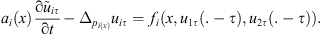 $$ {a}_i(x)\frac{\mathrm{\partial }{\mathop{u}\limits^\tilde}_{{i\tau }}}{\mathrm{\partial }t}-{\Delta }_{{p}_{i(x)}}{u}_{{i\tau }}={f}_i\left(x,{u}_{1\tau }\left(.-\tau \right),{u}_{2\tau }\left(.-\tau \right)\right). $$