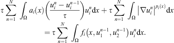 $$ \tau \sum_{n=1}^N {\int }_{\mathrm{\Omega }} {a}_i(x)\left(\frac{{u}_i^n-{u}_i^{n-1}}{\tau }\right){u}_i^n\mathrm{d}x+\tau \sum_{n=1}^N {\int }_{\mathrm{\Omega }} {\left|\nabla {u}_i^n\right|}^{{p}_i(x)}\mathrm{d}x=\tau \sum_{n=1}^N {\int }_{\mathrm{\Omega }} {f}_i\left(x,{u}_1^{n-1},{u}_2^{n-1}\right){u}_i^n\mathrm{d}x. $$